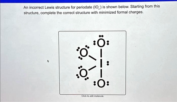 text an incorrect lewis structure for periodate io4 is shown below ...
