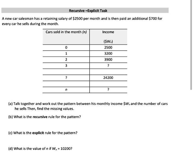 SOLVED: Recursive Explicit Task new car salesman has retaining salary of  S2500 per month and is then paid an additional 700 for every car he sells  during the month: Cars sold in