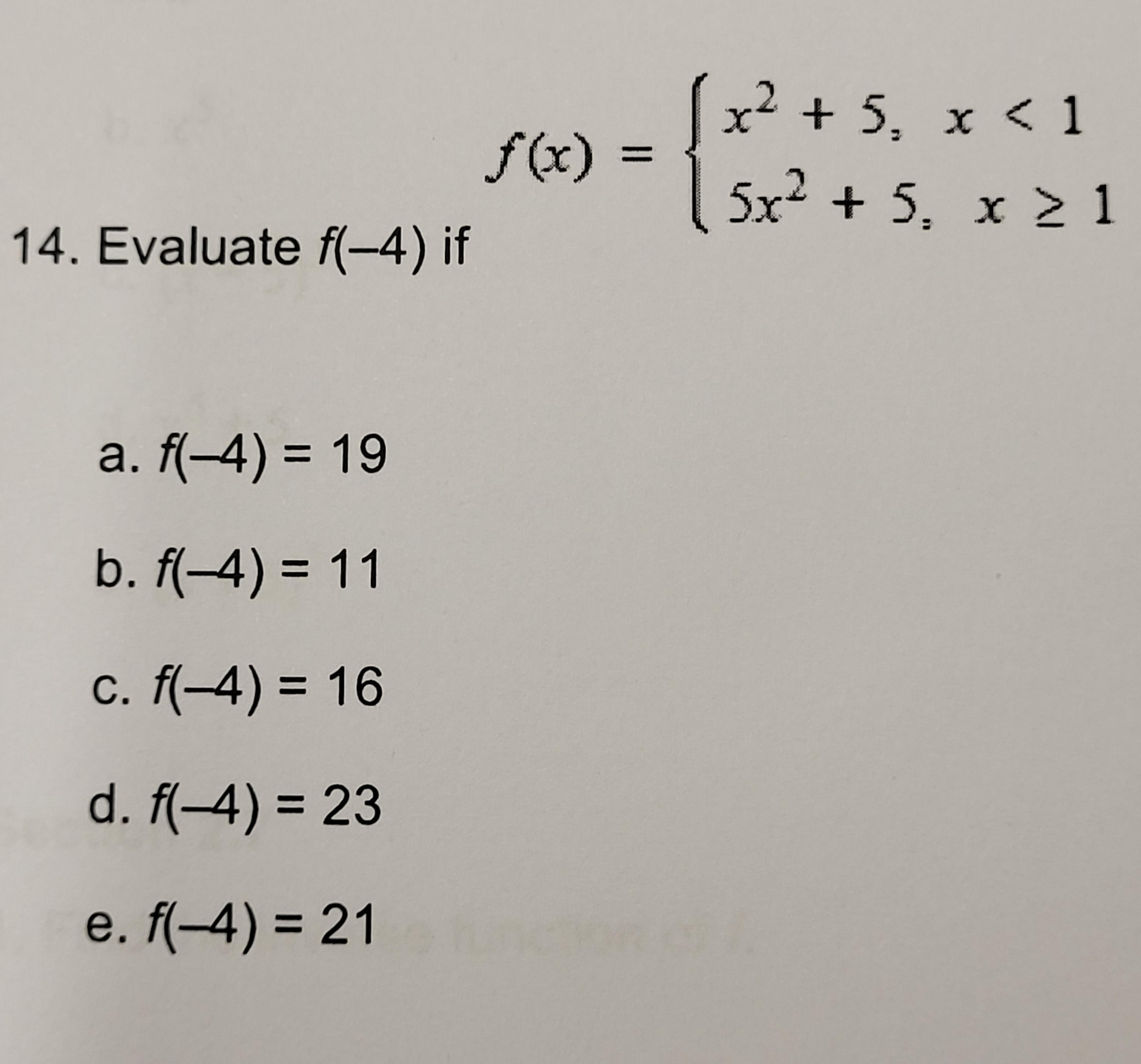14. Evaluate f(-4) if f(x)={ x^2+5, x