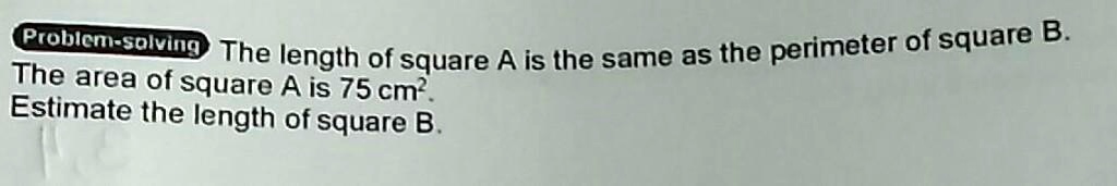 SOLVED: 'Problem-solving The Length Of Square A Is The Same As The ...