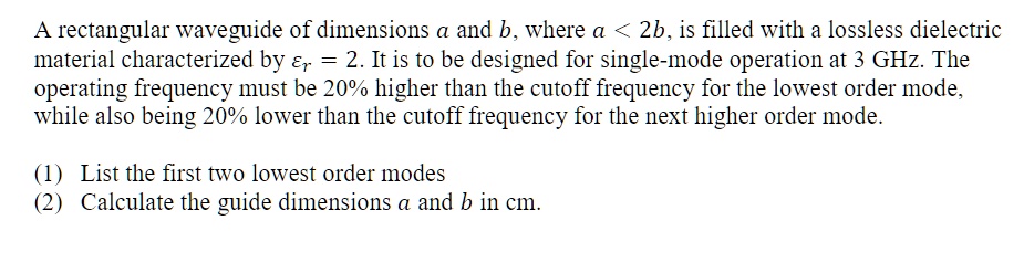 a rectangular waveguide of dimensions a and b where a 2b is filled with ...