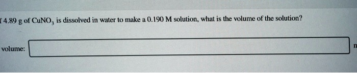 489 g of cuno is dissolved in water 0 make 0190 m solution what is the volume of the solution volume 46773