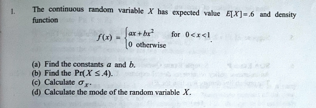 SOLVED:The continuous random variable X has expected value E[X]=.6 and ...