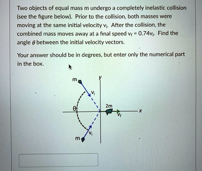 SOLVED: Two Objects Of Equal Mass M Undergo A Completely Inelastic ...