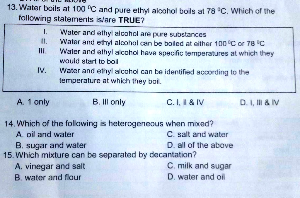 SOLVED '13. Water boils at 100°C and pure ethyl alcohol boils at 78°C