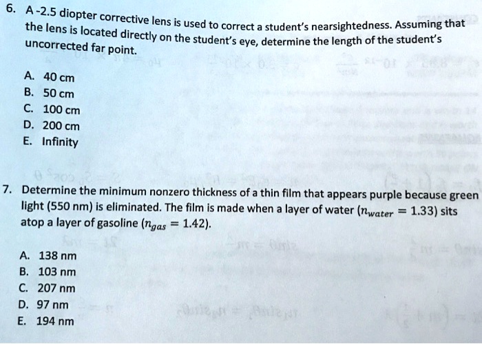 6. A -2.5 diopter corrective lens is used to correct a student's ...