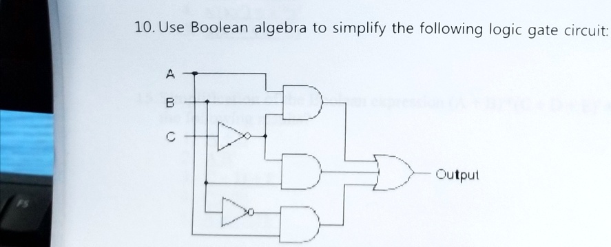 SOLVED: Use Boolean Algebra To Simplify The Following Logic Gate ...