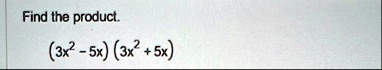 find the product 3x2 5x3x2 5x find the product 3x2 5x3x2 5x 87083