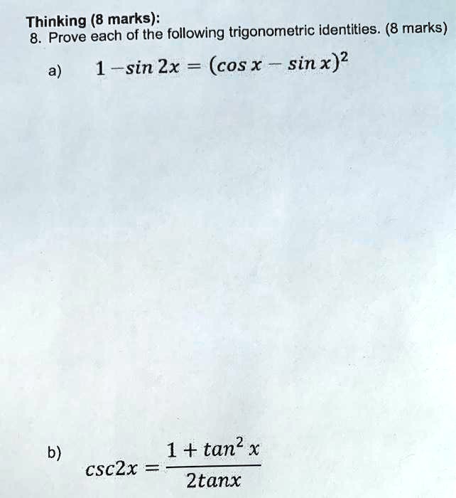 Solved Thinking 8 Marks Prove Each Of The Following Trigonometric Identities 8 Marks 8 1 Sin 2x Cos X Sin X 2 B 1 Tan X Csczx 2tanx