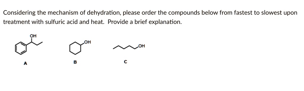 SOLVED: Considering the mechanism of dehydration, please order the ...