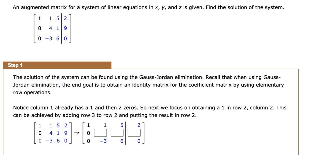 an augmented matrix for a system of linear equations in x y and 2 is given find the solution of the system 3 step 1 the solution of the system can be found using the gauss jordan elimination 16766