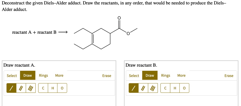 SOLVED: Deconstruct the given Diels-Alder adduct. Draw the reactants ...