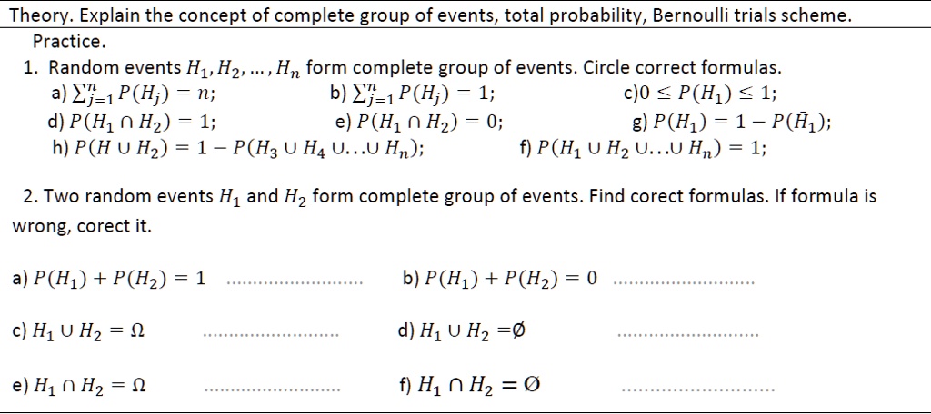 Solved Theory Explain The Concept Of Complete Group Of Events Total Probability Bernoulli Trials Scheme Practice Random Events Hj Hz Hn Form Complete Group Of Events Circle Correct Formulas A Cj 1p Hj