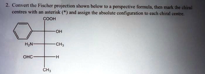 SOLVED:2. Convert the Fischer projection shown below to & perspective
