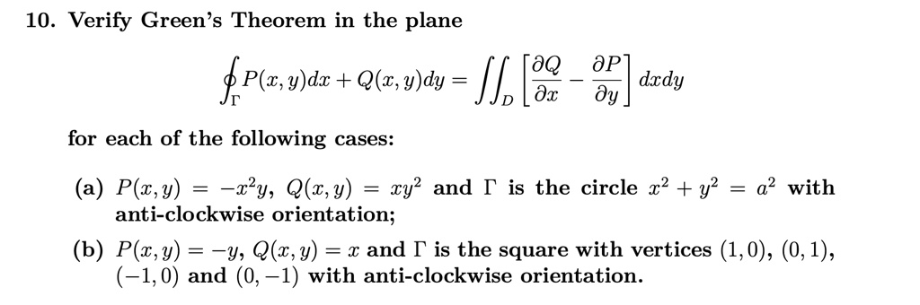 Solved 10 Verify Green S Theorem In The Plane 9q Op P Z Y Dx Q Z Y Dy Fs Ox Dxdy Dy For Each Of The Following Cases A P C Y R2y Q C Y Cy2 And T Is