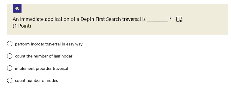 SOLVED: 40 An immediate application of a Depth First Search traversal ...