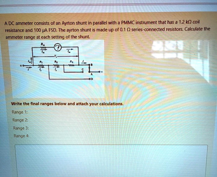 SOLVED: A DC ammeter consists of an Ayrton shunt in parallel with a ...