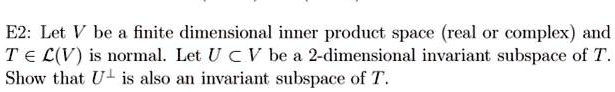 SOLVED: E2: Let V be a finite dimensional inner product space (real o ...