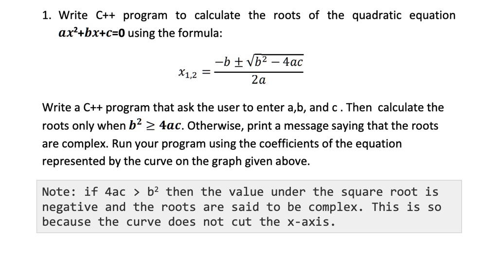 SOLVED: 1. Write C++ program to calculate the roots of the quadratic ...