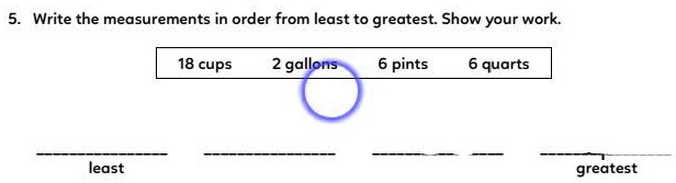 SOLVED: Question I: Arrange these measurements of volume from largest to  smallest (descending order): Liters (L), cups (cup) , pints (pt: ) ,  gallons (gal) , cubic centimeters (or cc), fluid ounces (