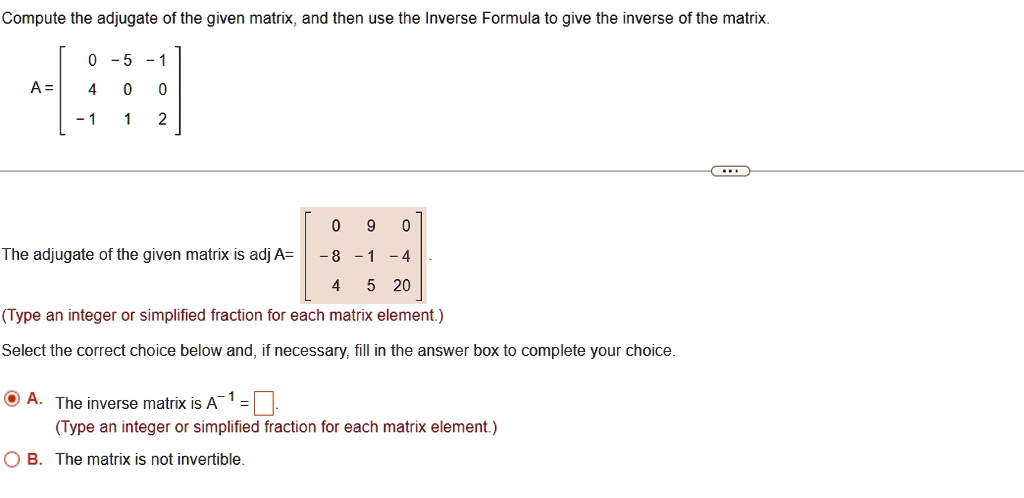 SOLVED: Compute the adjugate of the given matrix, and then use the ...
