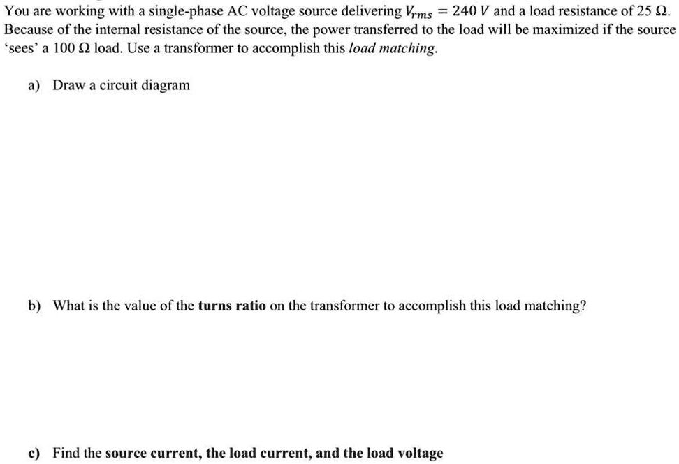SOLVED: You are working with a single-phase AC voltage source ...