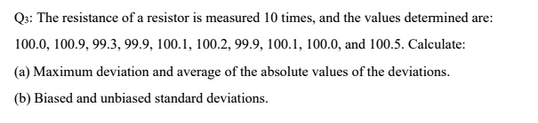 [GET ANSWER] Q3: The resistance of a resistor is measured 10 times, and ...