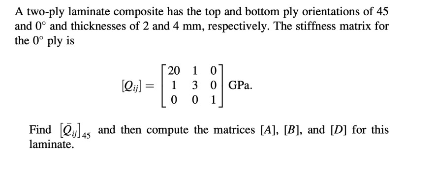 Solved A Two Ply Laminate Composite Has The Top And Bottom Ply Orientations Of 45 And 0∘ And 7209