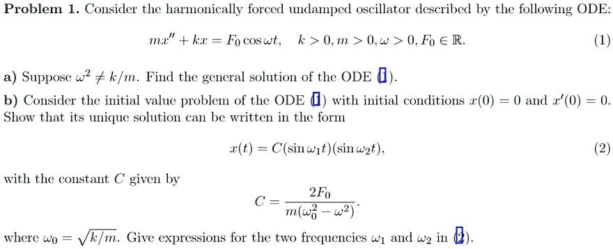 problem 1 consider the harmonically forced undamped oscillator ...