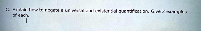 SOLVED: Explain how to negate universal and existential quantification ...