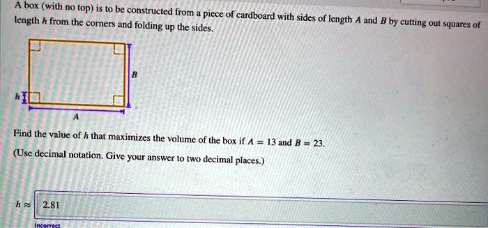 SOLVED:box (with no top) is to be constructed from length h from the ...