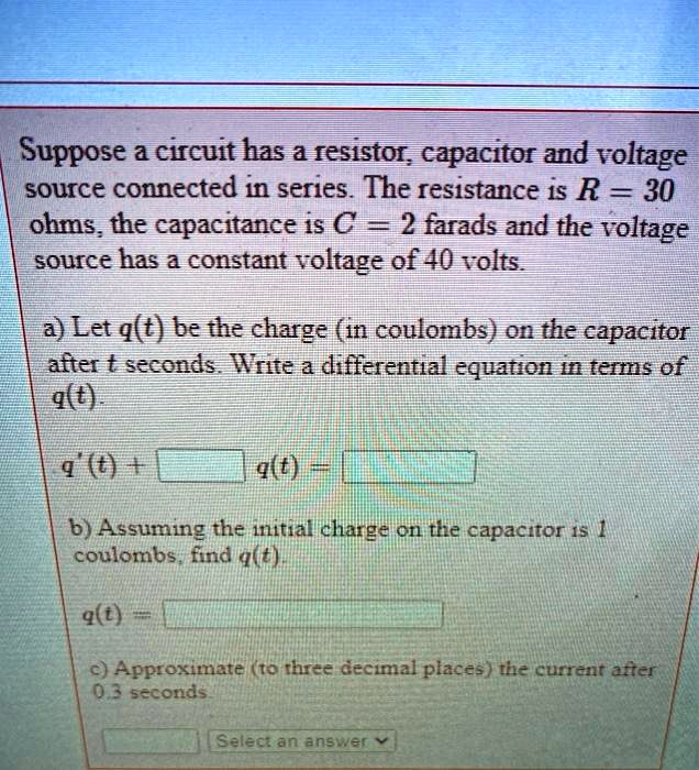 SOLVED: Suppose a circuit has a resistor, capacitor, and voltage source ...