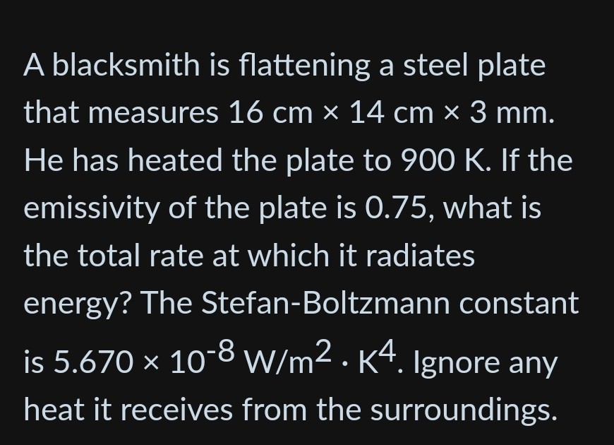 A blacksmith is flattening a steel plate that measures 16 cm× 14 cm× 3