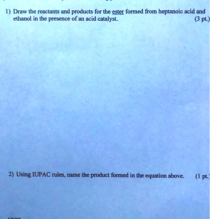SOLVED 1) Draw the reactants and products for the ester formed from