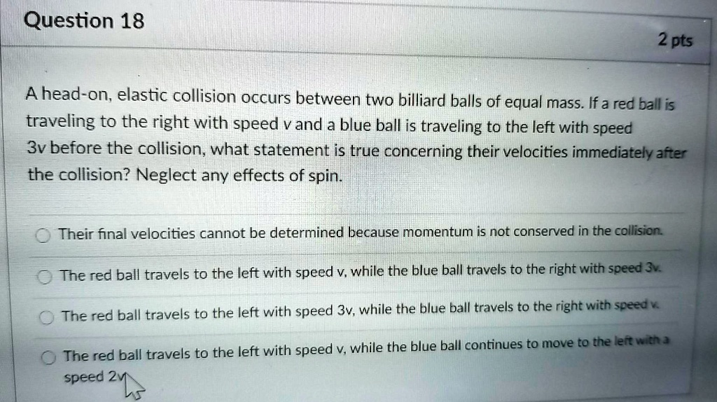 SOLVED Question 18 2 pts A headon; elastic collision occurs between