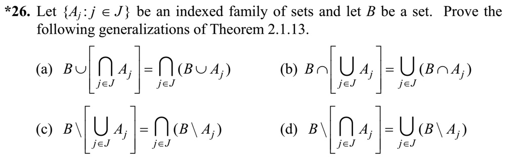 text please solve 26b 26 let a j e j be an indexed family of sets and let b be a set prove the following generalizations of theorem 2113 b u a jej ub n a jej a b u a b b o a b a jej ub a jej 49951