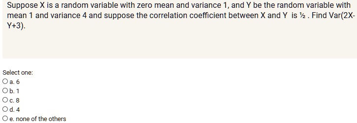 SOLVED:Suppose X is a random variable with zero mean and variance and Y ...