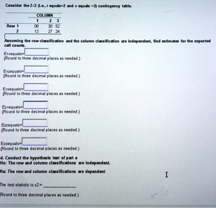 Consider the 2x3 (i.e., equals 2 and equals 3) contingency table ...