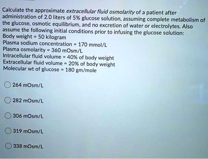 Solved Calculate The Approximate Extracellular Fluid Osmolarity Of A