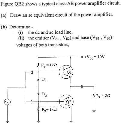 SOLVED: Figure QB2 shows a typical class-AB power amplifier circuit. (a