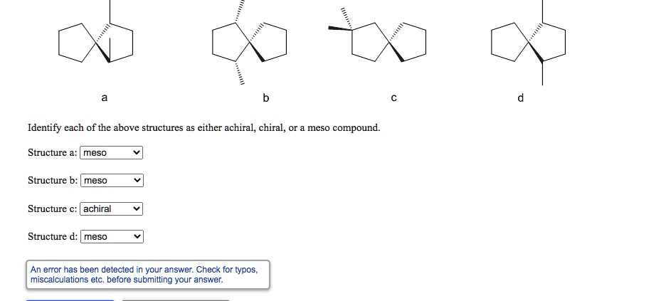 identify each of the above structures as either achiral chiral or meso ...