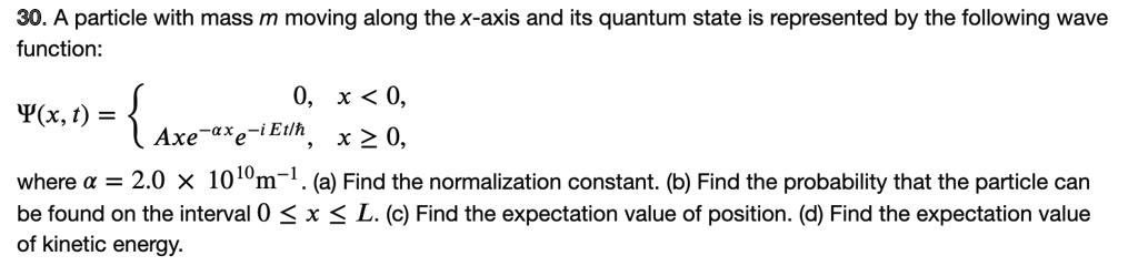 30. A particle with mass m moving along the x-axis and its quantum ...