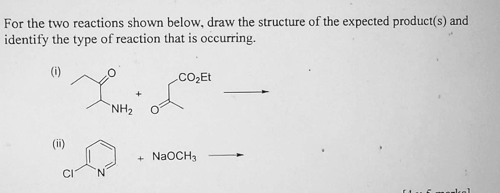 SOLVED: For the two reactions shown below, draw the structure of the ...