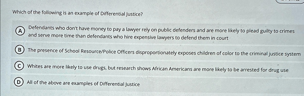 SOLVED: Which of the following is an example of Differential Justice ...