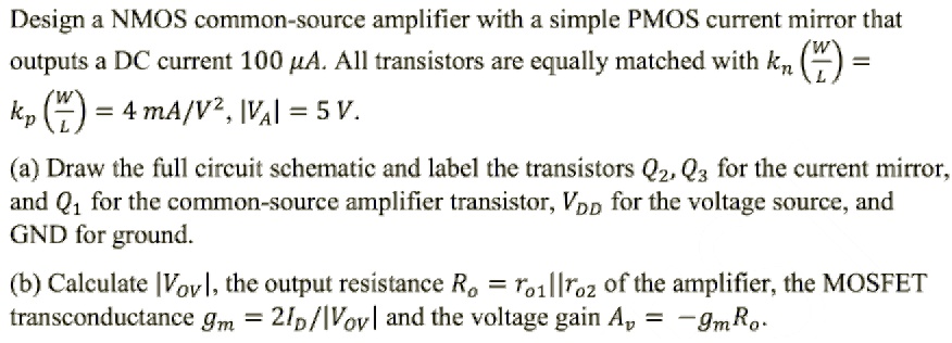 SOLVED: Design a NMOS common-source amplifier with a simple PMOS ...