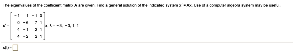 SOLVED: The eigenvalues of the coefficient matrix are given. Find ...