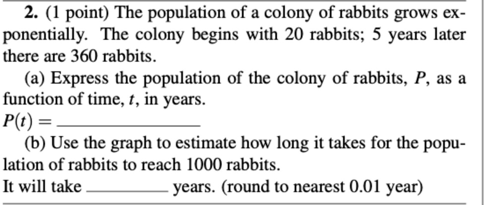 SOLVED: 2. (1 point) The population of a colony of rabbits grows ex ...
