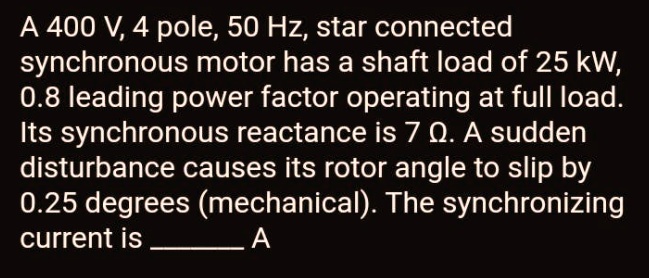 a 400 v 4 pole 50 hz star connected synchronous motor has a shaft load ...