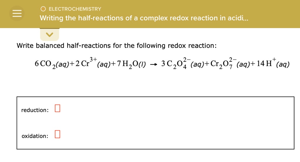 Writing And Balancing Complex Half-reactions In Acidic Solution SOLVED: ELECTROCHEMISTRY Writing the half-reactions of a complex redox