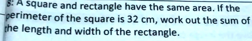 SOLVED: % A square and rectangle have the same area. If the perimeter ...